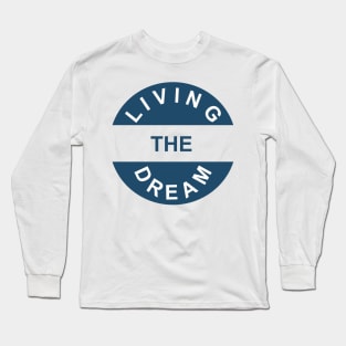 Living the Dream Long Sleeve T-Shirt